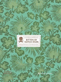 Bitten By Witch Fever: Wallpaper & Arsenic in the Nineteenth-Century Home