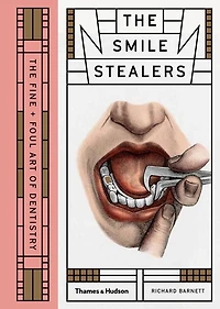 Smile Stealers: The Fine and Foul Art of Dentistry
