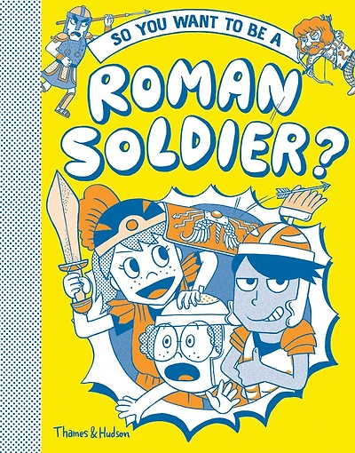 So You Want to be a Roman Soldier?