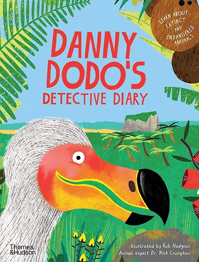 Danny Dodo's Detective Diary: Learn All About Extinct and Endangered Animals