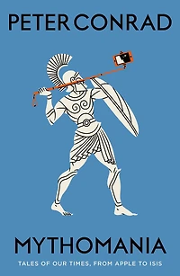 Mythomania: Tales of Our Times, from Apple to Isis