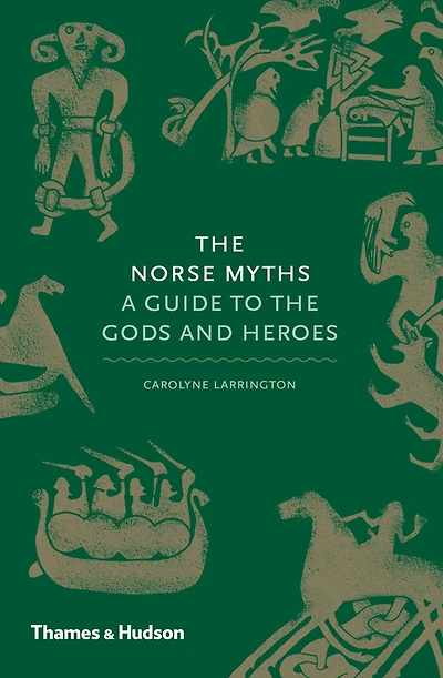 the Norse Myths: A Guide to Gods and Heroes