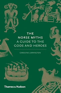 the Norse Myths: A Guide to Gods and Heroes