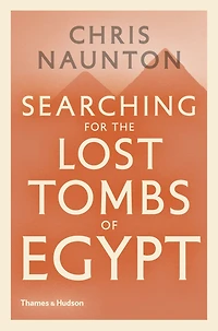 Searching for the Lost Tombs of Egypt