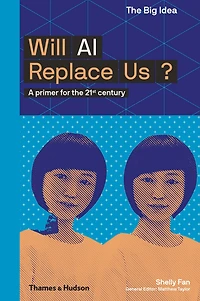 Will AI Replace Us? (The Big Idea Series)