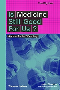 Is Medicine Still Good for Us? (The Big Idea Series)