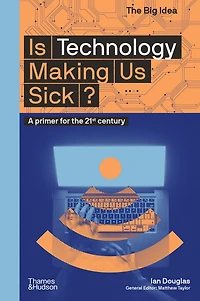 Is Technology Making Us Sick? (The Big Idea Series)