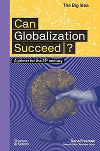 Can Globalization Succeed? (The Big Idea Series)