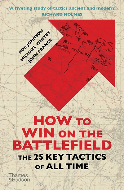 How to Win on The Battlefield: 25 Key Tactics of All Time