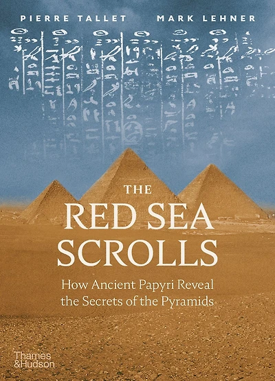 the Red Sea Scrolls: How Ancient Papyri Reveal Secrets of Pyramids