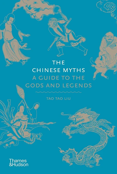 the Chinese Myths: A Guide to Gods and Legends