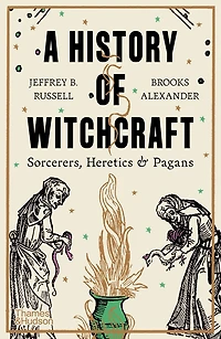 A History of Witchcraft: Sorcerers, Heretics & Pagans