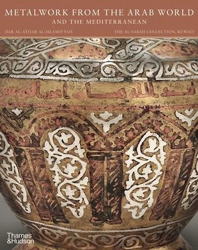 Metalwork from the Arab World and the Mediterranean