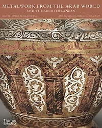 Metalwork from the Arab World and the Mediterranean