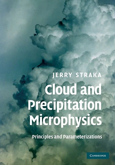 Cloud and Precipitation Microphysics: Principles Parameterizations