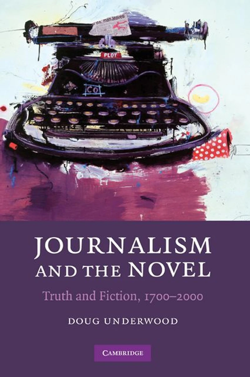 Journalism and the Novel: Truth Fiction, 1700-2000