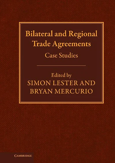 Bilateral and Regional Trade Agreements: Volume 2: Case Studies