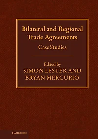 Bilateral and Regional Trade Agreements: Volume 2: Case Studies