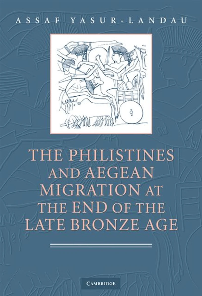 the Philistines and Aegean Migration at End of Late Bronze Age