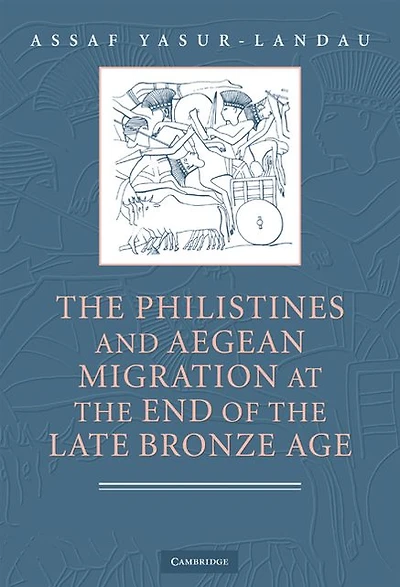 the Philistines and Aegean Migration at End of Late Bronze Age