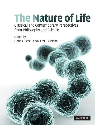 The Nature of Life: Classical and Contemporary Perspectives from Philosophy Science