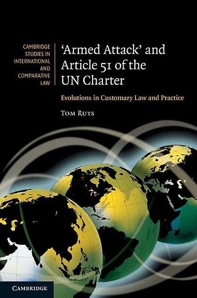 'Armed Attack' and Article 51 of the UN Charter: Evolutions Customary Law Practice