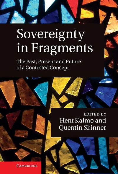 Sovereignty Fragments: The Past, Present and Future of a Contested Concept