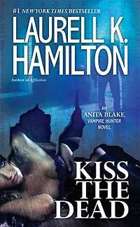 Kiss the Dead (Anita Blake, Vampire Hunter Series #21)