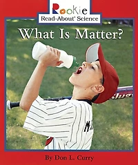 What Is Matter? (Rookie Read-About Science Series)