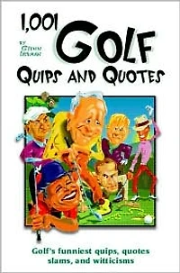 1,001 Golf Quips and Quotes