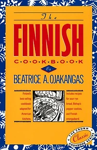 The Finnish Cookbook: Finland's best-selling cookbook adapted for American kitchens Includes recipes for sour rye bread, Bishop's pepper cookies, and Finnnish smorgasbord