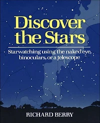 Discover the Stars: Starwatching Using Naked Eye, Binoculars, or a Telescope