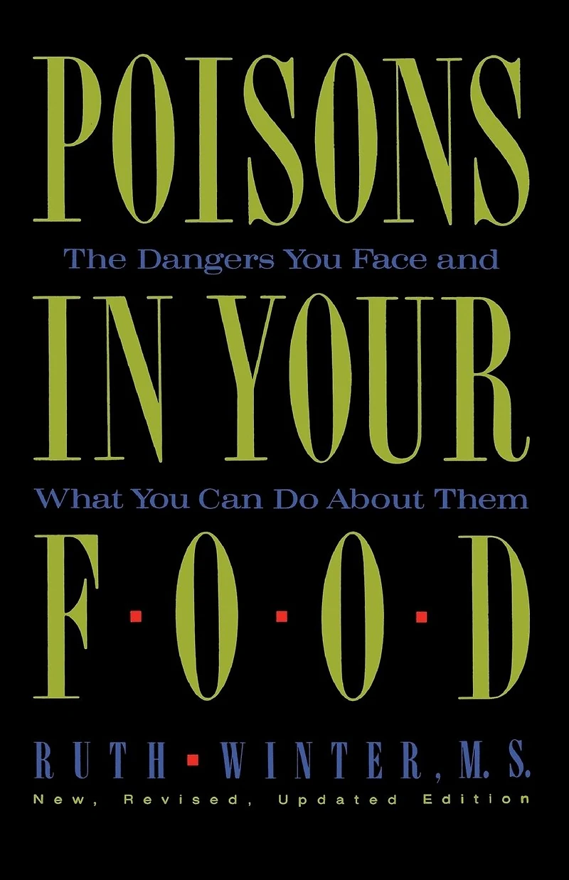 Poisons Your Food: The Dangers You Face and What Can Do about Them
