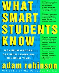 What Smart Students Know: Maximum Grades. Optimum Learning. Minimum Time.