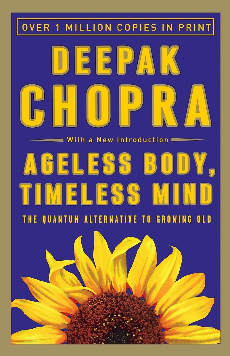 Ageless Body, Timeless Mind: The Quantum Alternative to Growing Old