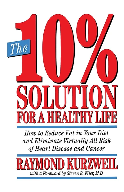 The 10% Solution for a Healthy Life: How to Reduce Fat in Your Diet and Eliminate Virtually All Risk of Heart Disease