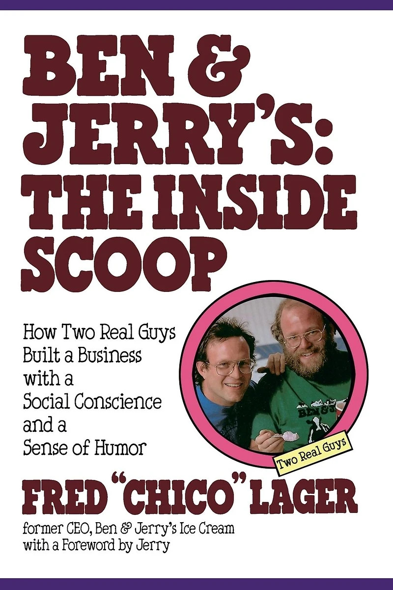 Ben & Jerry's: The Inside Scoop: How Two Real Guys Built a Business with Social Conscience and Sense of Humor