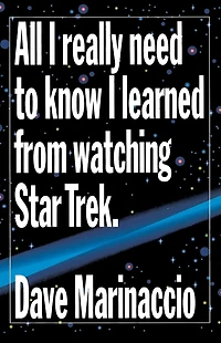 All I Really Need to Know Learned from Watching Star Trek
