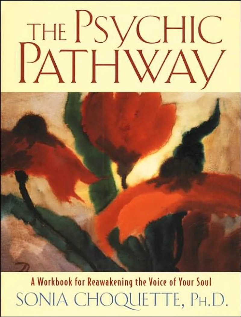 the Psychic Pathway: A Workbook for Reawakening Voice of Your Soul