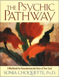 the Psychic Pathway: A Workbook for Reawakening Voice of Your Soul