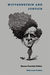 Wittgenstein and Justice: On the Significance of Ludwig for Social Political Thought