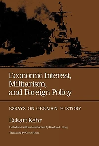 Economic Interest, Militarism, and Foreign Policy: Essays on German History