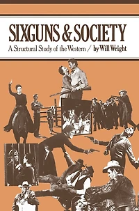 Sixguns and Society: A Structural Study of the Western