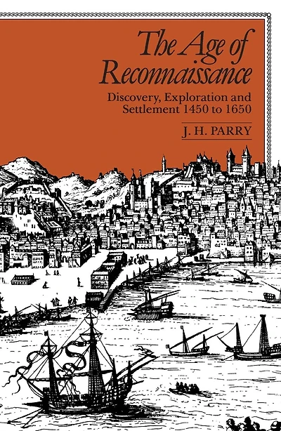 The Age of Reconnaissance: Discovery, Exploration, and Settlement, 1450-1650