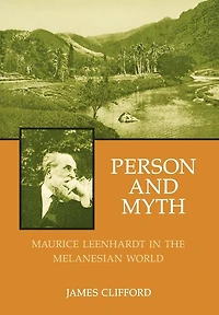 Person and Myth: Maurice Leenhardt the Melanesian World