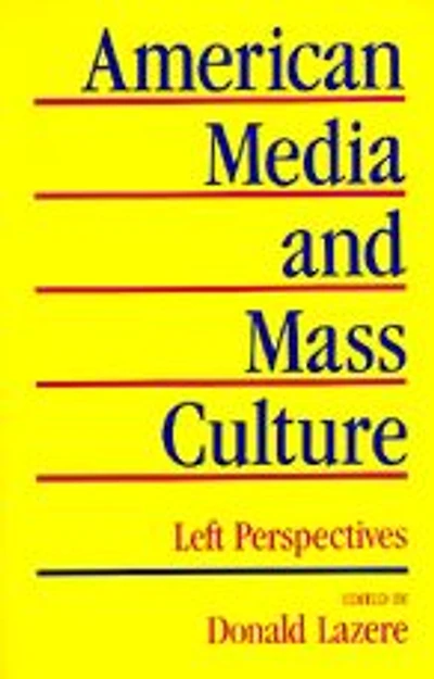 American Media and Mass Culture: Left Perspectives