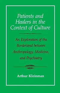 Patients and Healers the Context of Culture: An Exploration Borderland between Anthropology, Medicine, Psychiatry