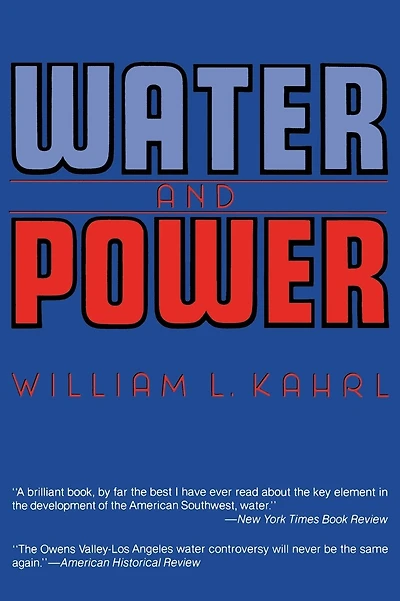 Water and Power: The Conflict over Los Angeles Water Supply in the Owens Valley