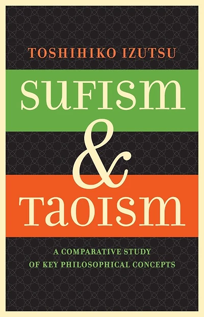 Sufism and Taoism: A Comparative Study of Key Philosophical Concepts