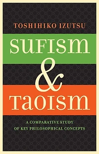 Sufism and Taoism: A Comparative Study of Key Philosophical Concepts